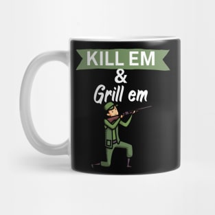 Kill em and Grill em Mug